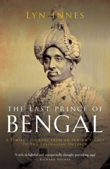 Lyn Innes: The Last Prince of Bengal – A Family’s Journey from an Indian Palace to the Australian Outback